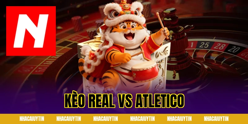 Kèo Real Madrid vs Atletico La Liga